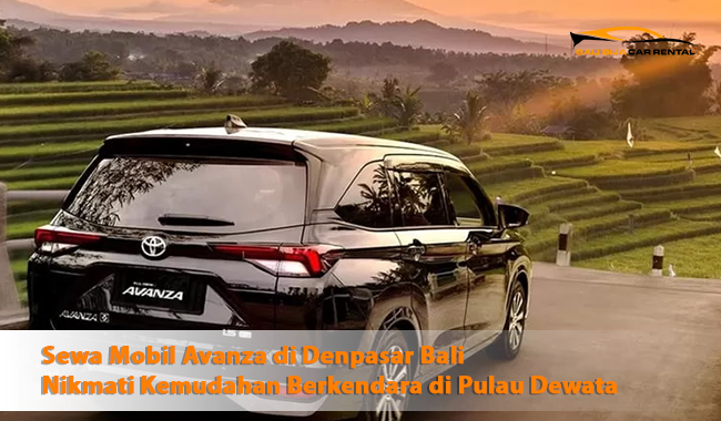 Sewa Mobil Avanza di Denpasar Bali
