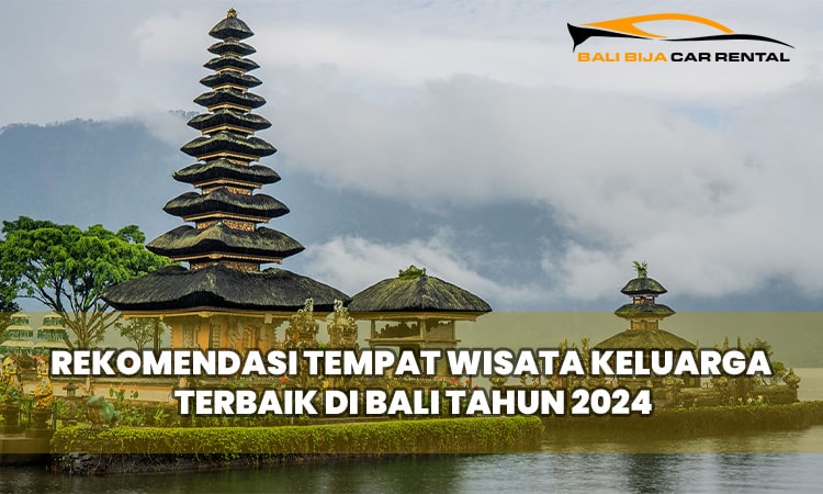Rekomendasi Tempat Wisata Keluarga Terbaik di Bali Tahun 2024